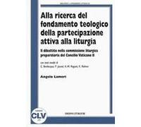 Alla Ricerca Del Fondamento Teologico Della Partecipazione Attiva Alla Liturgia. Il Dibattito Nella Commissione Liturgica Preparatoria Del Concilio Vaticano Ii