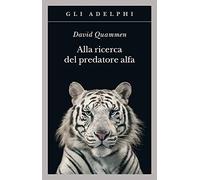 À la recherche du prédateur alpha – Le mangeur d'hommes dans la jungle de l'histoire et de l'esprit