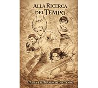 ALLA RICERCA DEL TEMPO: L'alba e il Tramonto del Tempo