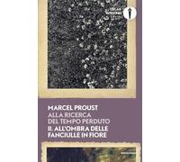 Alla ricerca del tempo perduto. All'ombra delle fanciulle in fiore (Vol. 2)