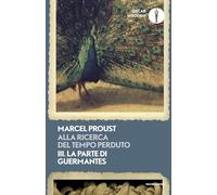 Alla ricerca del tempo perduto. La parte di Guermantes (Vol. 3)