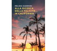 Alla ricerca della felicità... in California