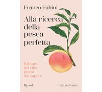 Alla ricerca della pesca perfetta. Il futuro del cibo passa dal sapore