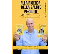Alla Ricerca della Salute Perduta: Le origini invisibili della malattia cronica e la cecità della scienza moderna