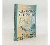 Alla Ricerca Dell'anima. 21 Giorni Per Ritrovare Se Stessi E La Gioia Di Vivere
