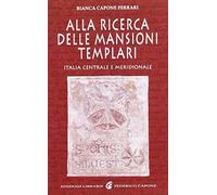 Alla Ricerca Delle Mansioni Templari. Italia Centrale E Meridionale