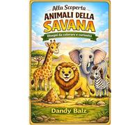 Alla scoperta - Animali della savana: Disegni da colorare e curiosità