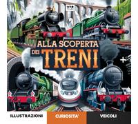 Alla scoperta dei TRENI: Avventure Educative su Rotaia - Libro illustrato per bambini dai 3-10 anni: Albo illustrato educativo con Storie e curiosità per Il treno dei bambini per 4/5 anni e oltre..