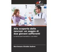 Alla scoperta delle nevrosi: un saggio di due giovani sofferenti: La nevrosi post-traumatica e i suoi fattori