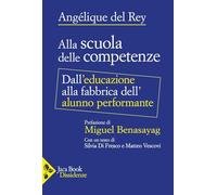 Alla scuola delle competenze. Dall'educazione alla fabbrica dell'alunno performante