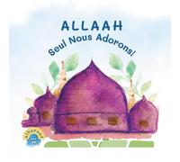 Allaah Seul nous Adorons !: Mon deuxième livre sur le Tawhid