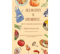 Allacciate il grembiule: Ricette e storie dalla cucina di tutti