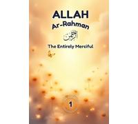 Allah Ar-Rahmān: The Entirely Merciful: Discover Allah’s Mercy through Stories, Animals, and Nature - A Beautiful Islamic Picture Book for Kids