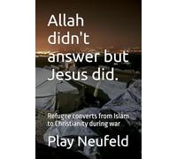 Allah didn't answer but Jesus did.: Refugee converts from Islam to Christianity during war