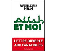 Allah et moi Lettre ouverte aux fanatiques - Raphaël Djavani - Flammarion - broché - Essai