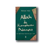 Allah ile Konusturan Namaz: Icine degil secdeye kapanirsan gecer acilar
