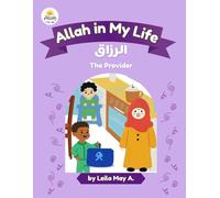 Allah in My Life: Ar-Razzaq (The Provider): A heart-warming story of gratitude, giving, and Allah’s endless provision