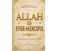 ALLAH IS EVER-MERCIFUL: Divine Love, Mercy, and the Journey of the Soul Back to Allah