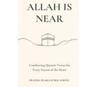 Allah Is Near: 40 Comforting Quranic Verses for Every Season of the Heart: An Islamic Self-Help Guide for Anxiety, Peace, and Spiritual Healing