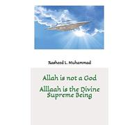 Allah is not a God: Alllaah Is The Supreme Being