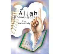 Allah Knows Best: The Human Body