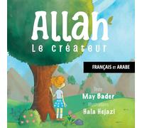 Allah le Créateur: Français et Arabe