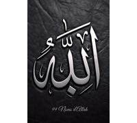 Allah - Les 99 Noms: Comprendre et méditer les Noms divins pour renforcer la foi