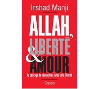 Allah, liberté et amour - Irshad Manji - Grasset - broché - Essai