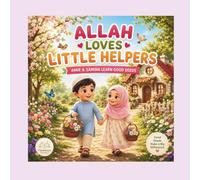 Allah Loves Little Helpers: Amir & Samina Learn Good Deeds