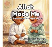 Allah Made Me: An Islamic Story Book for Toddlers Ages 1-3 (Allah Made Everything Series)
