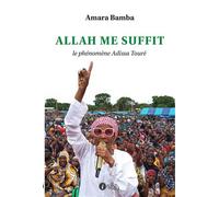 Allah me suffit Le phénomène Adissa Touré - Amara Bamba - Points Sur Les I Eds Les - broché - Essai
