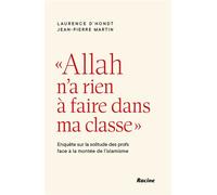 Allah n'a rien à faire dans ma nquête sur la solitude des profs face à la montée de l'islamisme - Jean-Pierre Martin - Racine Eds - broché - Essai