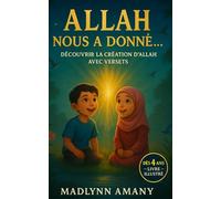 Allah nous a donnés...: Découvrir la création d'ALLAH + Versets