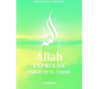 ALLAH T'ÉPROUVE PARCE QU'IL T'AIME
