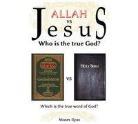 Allah Vs Jesus: Who Is The True God?