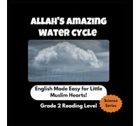 Allah's Amazing Water Cycle - Muslim Kids’ First English Reading Book Series - Grade 2 Reading Level