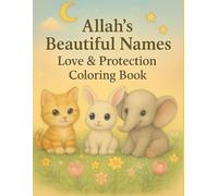 Allah's Beautiful Names: Love & Protection Coloring Book: A Fun and Inspirational Islamic Coloring Adventure for Children