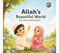 Allah's Beautiful World: A Fun and Colorful Introduction to Allah's Creation and Basic Islamic Words for Young Children