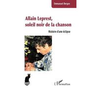 Allain Leprest, soleil noir de la chanson: Histoire d’une éclipse