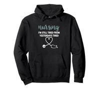 Allaitement, Je suis Toujours fatiguée d'hier | Funny Nurse Sweat à Capuche
