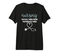Allaitement, Je suis Toujours fatiguée d'hier | Funny Nurse T-Shirt Haut de Gamme