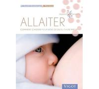Allaiter - Comment Choisir Pour Bébé Ce Qu'il Y A De Mieux