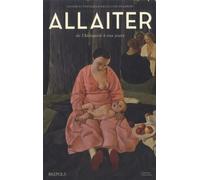 Allaiter, De L'antiquite À Nos Jours - Histoire Et Pratiques D'une Culture En Europe