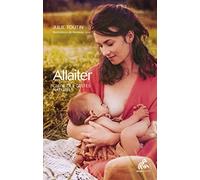 Allaiter: Guide des gestes naturels