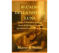 All'alba della nostra luna: Perché ilveroamore non è un istantedifelicità, ma la sceltaquotidiana di costruirlainsieme.
