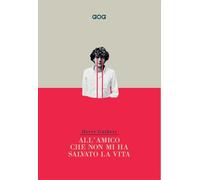 All'amico che non mi ha salvato la vita