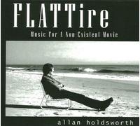 ALLAN HOLDSWORTH - FLATTIRE-MUSIC FOR A NON EXISTENT CD NEUF