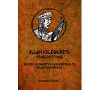 Allan Holdsworth - Transcriptions: Explore Holdsworth's Unique Approach To Melody And Phrasing