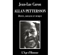 Allan Pettersson - Destin, Douleur Et Musique