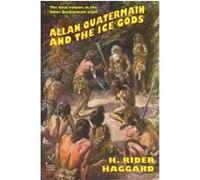 Allan Quatermain and the Ice Gods H. Rider Haggard (Auteur)